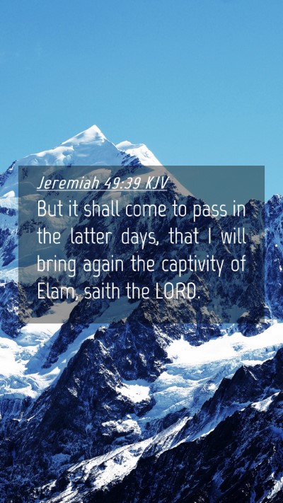 Picture 04 - Jeremiah 49:39 KJV Mobile Phone Wallpaper - But it shall come to pass in the latter days, - Mobile Bible Verse Wallpaper