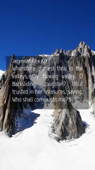 Picture 04 - Jeremiah 49:4 KJV Mobile Phone Wallpaper - Wherefore gloriest thou in the valleys, thy - Mobile Bible Verse Wallpaper