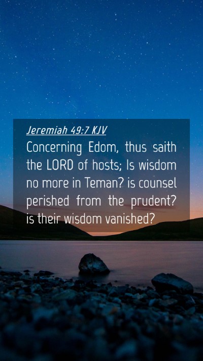 Picture 04 - Jeremiah 49:7 KJV Mobile Phone Wallpaper - Concerning Edom, thus saith the LORD of hosts; Is - Mobile Bible Verse Wallpaper