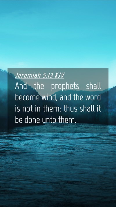 Picture 04 - Jeremiah 5:13 KJV Mobile Phone Wallpaper - And the prophets shall become wind, and the word - Mobile Bible Verse Wallpaper