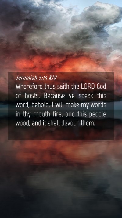 Picture 04 - Jeremiah 5:14 KJV Mobile Phone Wallpaper - Wherefore thus saith the LORD God of hosts, - Mobile Bible Verse Wallpaper