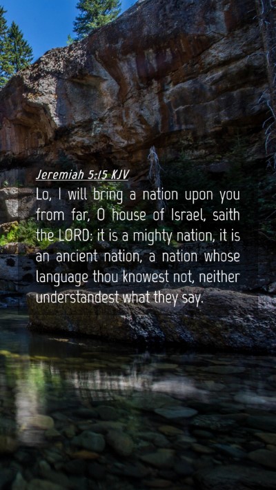 Picture 04 - Jeremiah 5:15 KJV Mobile Phone Wallpaper - Lo, I will bring a nation upon you from far, O - Mobile Bible Verse Wallpaper