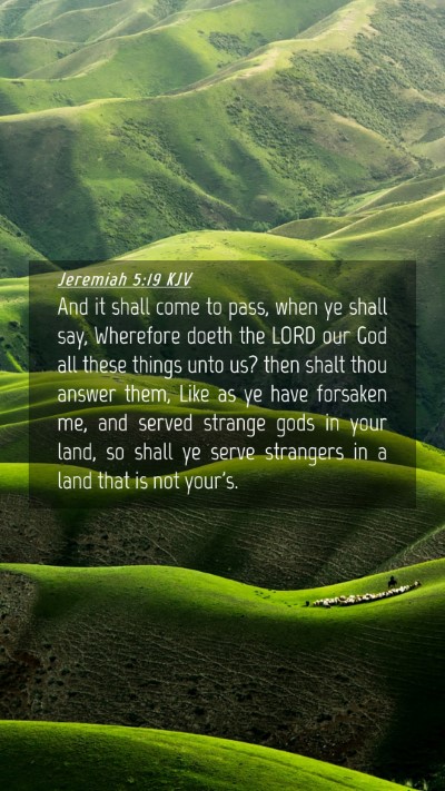 Picture 04 - Jeremiah 5:19 KJV Mobile Phone Wallpaper - And it shall come to pass, when ye shall say, - Mobile Bible Verse Wallpaper