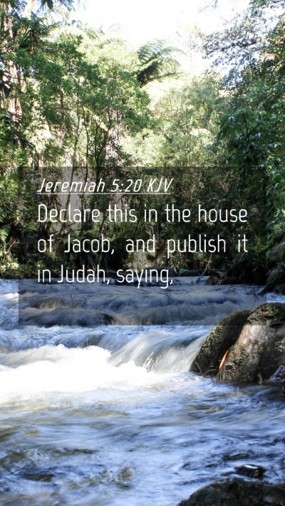 Picture 04 - Jeremiah 5:20 KJV Mobile Phone Wallpaper - Declare this in the house of Jacob, and publish - Mobile Bible Verse Wallpaper