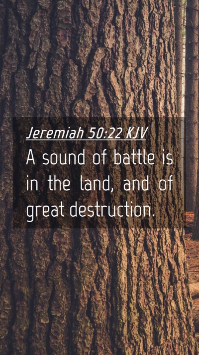 Picture 04 - Jeremiah 50:22 KJV Mobile Phone Wallpaper - A sound of battle is in the land, and of great - Mobile Bible Verse Wallpaper