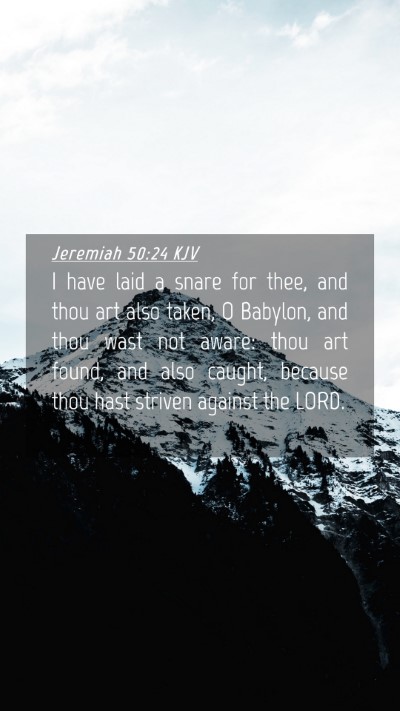 Picture 04 - Jeremiah 50:24 KJV Mobile Phone Wallpaper - I have laid a snare for thee, and thou art also - Mobile Bible Verse Wallpaper