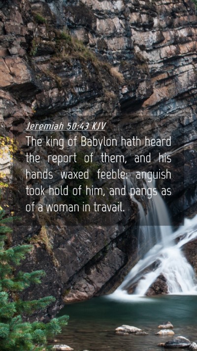 Picture 04 - Jeremiah 50:43 KJV Mobile Phone Wallpaper - The king of Babylon hath heard the report of - Mobile Bible Verse Wallpaper