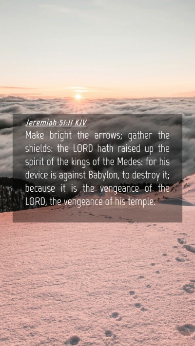 Picture 04 - Jeremiah 51:11 KJV Mobile Phone Wallpaper - Make bright the arrows; gather the shields: the - Mobile Bible Verse Wallpaper