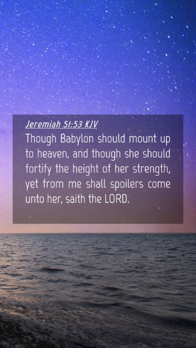 Picture 04 - Jeremiah 51:53 KJV Mobile Phone Wallpaper - Though Babylon should mount up to heaven, and - Mobile Bible Verse Wallpaper
