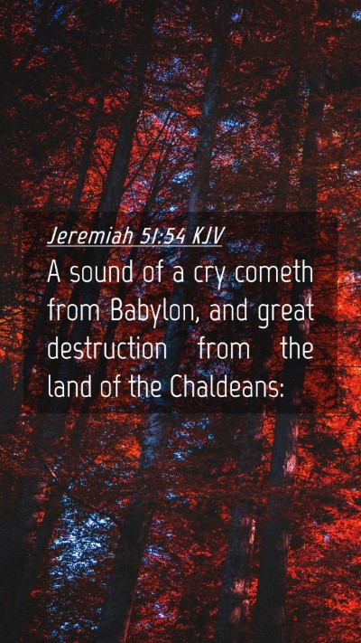 Picture 04 - Jeremiah 51:54 KJV Mobile Phone Wallpaper - A sound of a cry cometh from Babylon, and great - Mobile Bible Verse Wallpaper