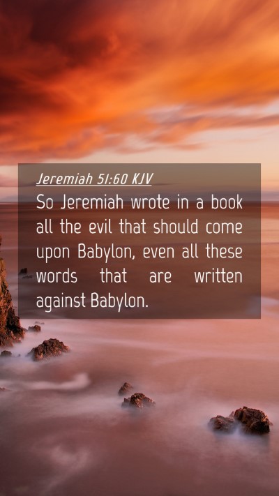 Picture 04 - Jeremiah 51:60 KJV Mobile Phone Wallpaper - So Jeremiah wrote in a book all the evil that - Mobile Bible Verse Wallpaper