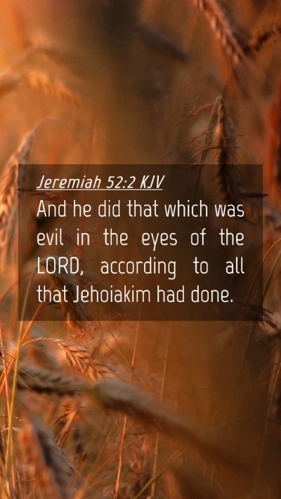 Picture 04 - Jeremiah 52:2 KJV Mobile Phone Wallpaper - And he did that which was evil in the eyes of the - Mobile Bible Verse Wallpaper