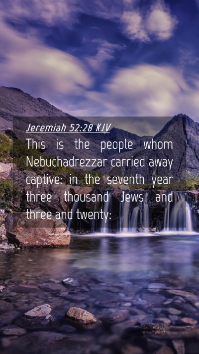 Picture 04 - Jeremiah 52:28 KJV Mobile Phone Wallpaper - This is the people whom Nebuchadrezzar carried - Mobile Bible Verse Wallpaper