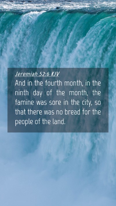 Picture 04 - Jeremiah 52:6 KJV Mobile Phone Wallpaper - And in the fourth month, in the ninth day of the - Mobile Bible Verse Wallpaper