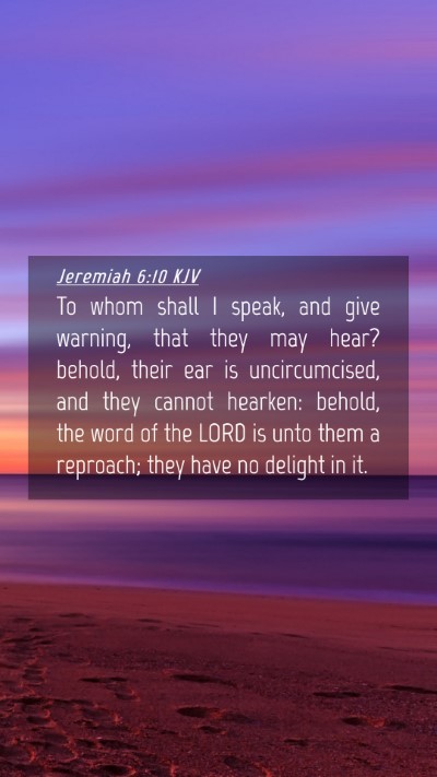 Picture 04 - Jeremiah 6:10 KJV Mobile Phone Wallpaper - To whom shall I speak, and give warning, that - Mobile Bible Verse Wallpaper