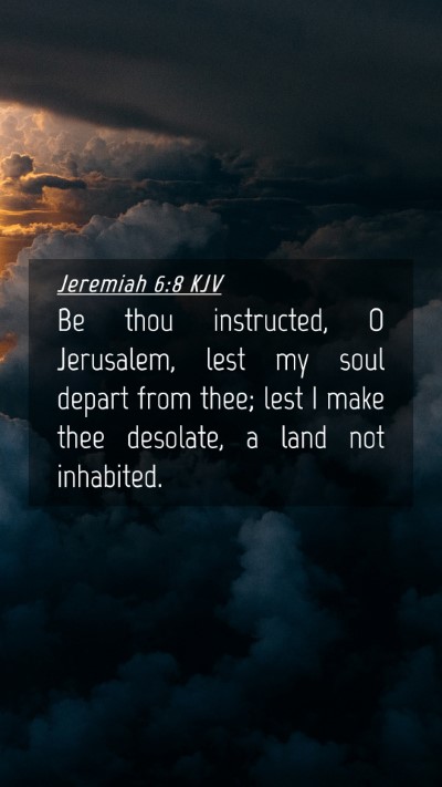 Picture 04 - Jeremiah 6:8 KJV Mobile Phone Wallpaper - Be thou instructed, O Jerusalem, lest my soul - Mobile Bible Verse Wallpaper
