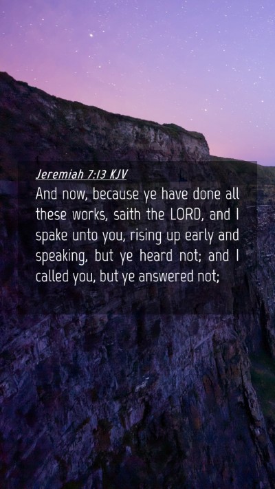 Picture 04 - Jeremiah 7:13 KJV Mobile Phone Wallpaper - And now, because ye have done all these works, - Mobile Bible Verse Wallpaper