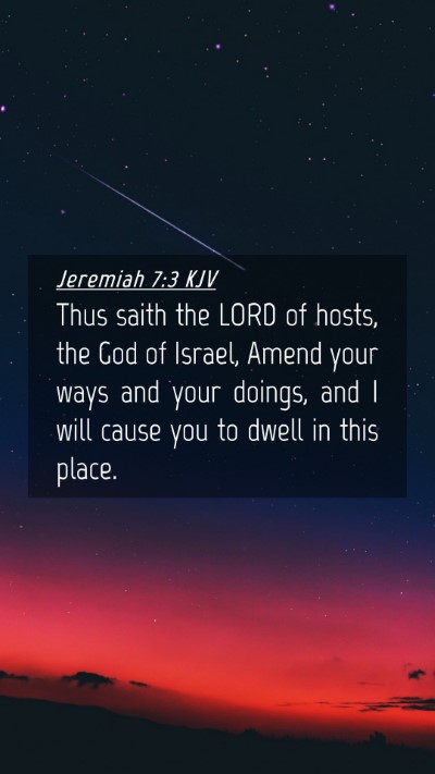 Picture 04 - Jeremiah 7:3 KJV Mobile Phone Wallpaper - Thus saith the LORD of hosts, the God of Israel, - Mobile Bible Verse Wallpaper