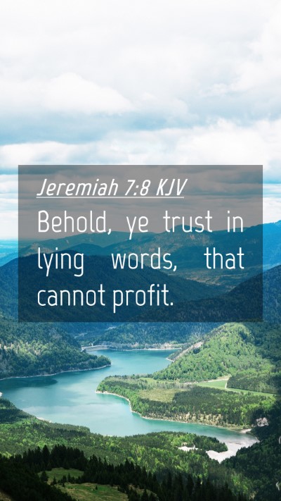 Picture 04 - Jeremiah 7:8 KJV Mobile Phone Wallpaper - Behold, ye trust in lying words, that cannot - Mobile Bible Verse Wallpaper