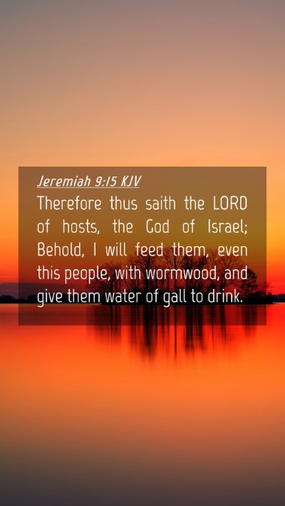 Picture 04 - Jeremiah 9:15 KJV Mobile Phone Wallpaper - Therefore thus saith the LORD of hosts, the God - Mobile Bible Verse Wallpaper