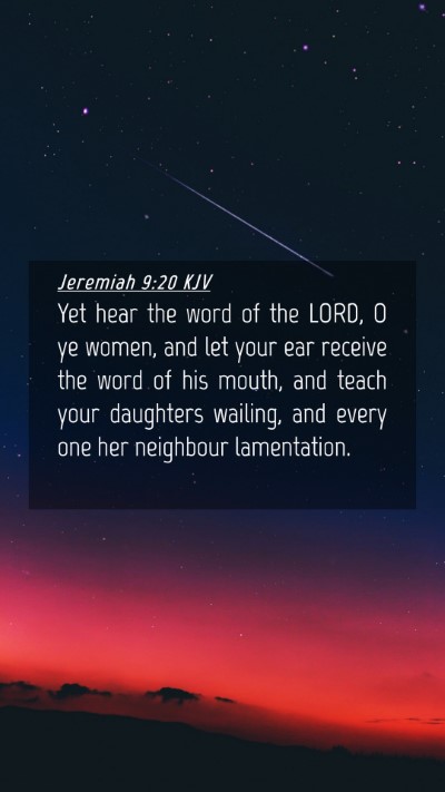 Picture 04 - Jeremiah 9:20 KJV Mobile Phone Wallpaper - Yet hear the word of the LORD, O ye women, and - Mobile Bible Verse Wallpaper