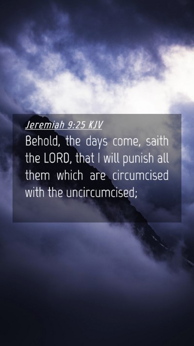 Picture 04 - Jeremiah 9:25 KJV Mobile Phone Wallpaper - Behold, the days come, saith the LORD, that I - Mobile Bible Verse Wallpaper