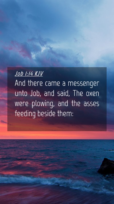 Picture 04 - Job 1:14 KJV Mobile Phone Wallpaper - And there came a messenger unto Job, and said, - Mobile Bible Verse Wallpaper