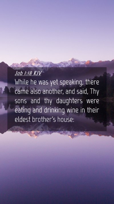 Picture 04 - Job 1:18 KJV Mobile Phone Wallpaper - While he was yet speaking, there came also - Mobile Bible Verse Wallpaper