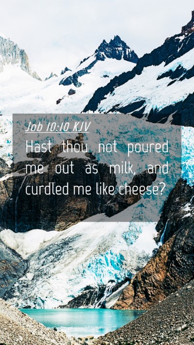 Picture 04 - Job 10:10 KJV Mobile Phone Wallpaper - Hast thou not poured me out as milk, and curdled - Mobile Bible Verse Wallpaper