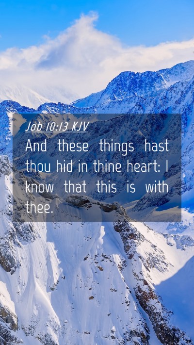 Picture 04 - Job 10:13 KJV Mobile Phone Wallpaper - And these things hast thou hid in thine heart: I - Mobile Bible Verse Wallpaper