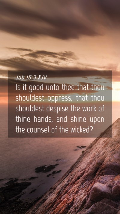 Picture 04 - Job 10:3 KJV Mobile Phone Wallpaper - Is it good unto thee that thou shouldest oppress, - Mobile Bible Verse Wallpaper