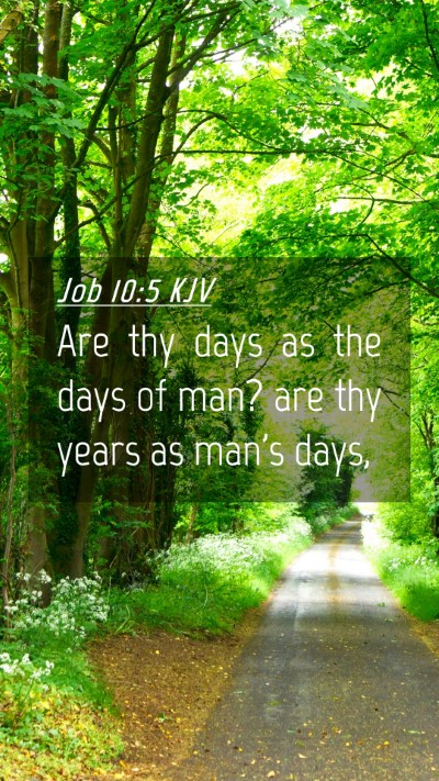 Picture 04 - Job 10:5 KJV Mobile Phone Wallpaper - Are thy days as the days of man? are thy years as - Mobile Bible Verse Wallpaper