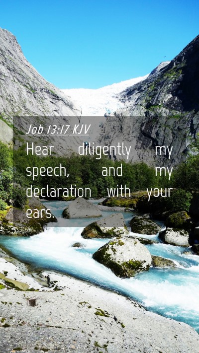 Picture 04 - Job 13:17 KJV Mobile Phone Wallpaper - Hear diligently my speech, and my declaration - Mobile Bible Verse Wallpaper