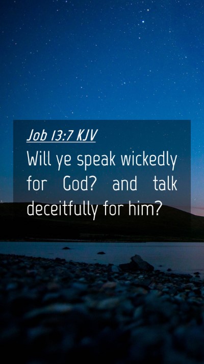 Picture 04 - Job 13:7 KJV Mobile Phone Wallpaper - Will ye speak wickedly for God? and talk - Mobile Bible Verse Wallpaper