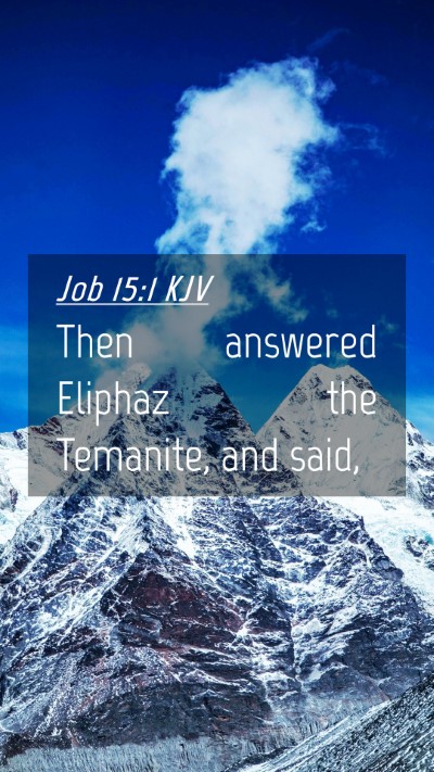 Picture 04 - Job 15:1 KJV Mobile Phone Wallpaper - Then answered Eliphaz the Temanite, and - Mobile Bible Verse Wallpaper