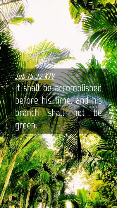Picture 04 - Job 15:32 KJV Mobile Phone Wallpaper - It shall be accomplished before his time, and his - Mobile Bible Verse Wallpaper