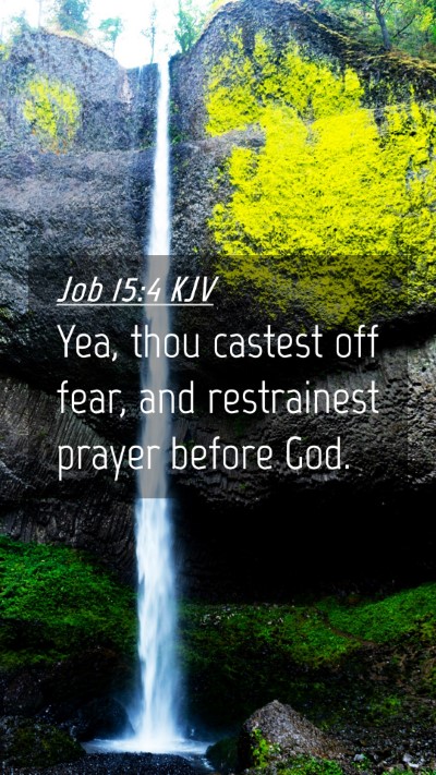 Picture 04 - Job 15:4 KJV Mobile Phone Wallpaper - Yea, thou castest off fear, and restrainest - Mobile Bible Verse Wallpaper