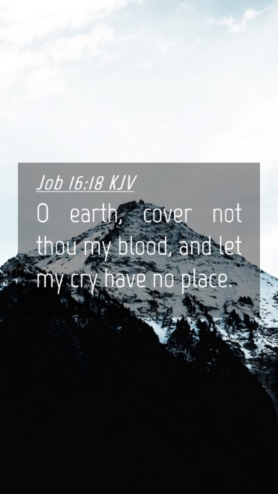 Picture 04 - Job 16:18 KJV Mobile Phone Wallpaper - O earth, cover not thou my blood, and let my cry - Mobile Bible Verse Wallpaper