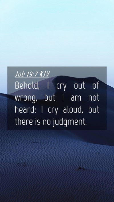 Picture 04 - Job 19:7 KJV Mobile Phone Wallpaper - Behold, I cry out of wrong, but I am not heard: I - Mobile Bible Verse Wallpaper