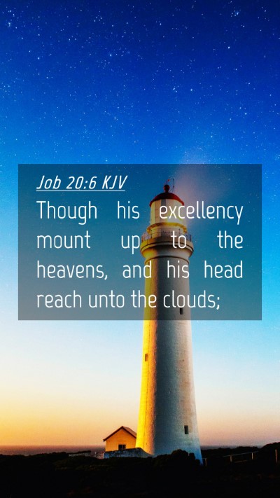 Picture 04 - Job 20:6 KJV Mobile Phone Wallpaper - Though his excellency mount up to the heavens, - Mobile Bible Verse Wallpaper