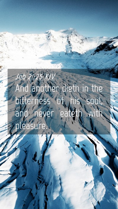 Picture 04 - Job 21:25 KJV Mobile Phone Wallpaper - And another dieth in the bitterness of his soul, - Mobile Bible Verse Wallpaper