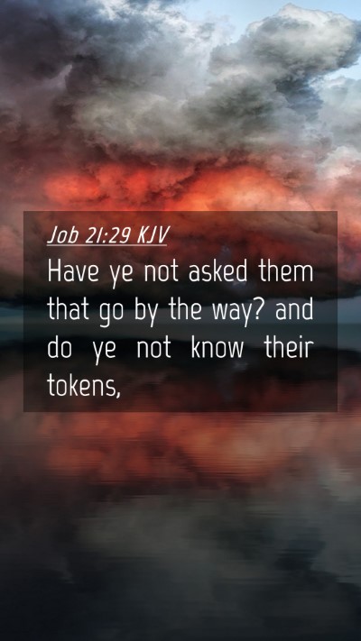 Picture 04 - Job 21:29 KJV Mobile Phone Wallpaper - Have ye not asked them that go by the way? and do - Mobile Bible Verse Wallpaper