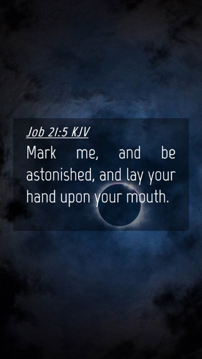 Picture 04 - Job 21:5 KJV Mobile Phone Wallpaper - Mark me, and be astonished, and lay your hand - Mobile Bible Verse Wallpaper