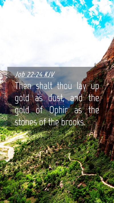 Picture 04 - Job 22:24 KJV Mobile Phone Wallpaper - Then shalt thou lay up gold as dust, and the gold - Mobile Bible Verse Wallpaper