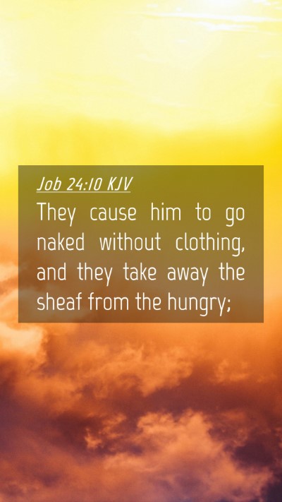 Picture 04 - Job 24:10 KJV Mobile Phone Wallpaper - They cause him to go naked without clothing, and - Mobile Bible Verse Wallpaper