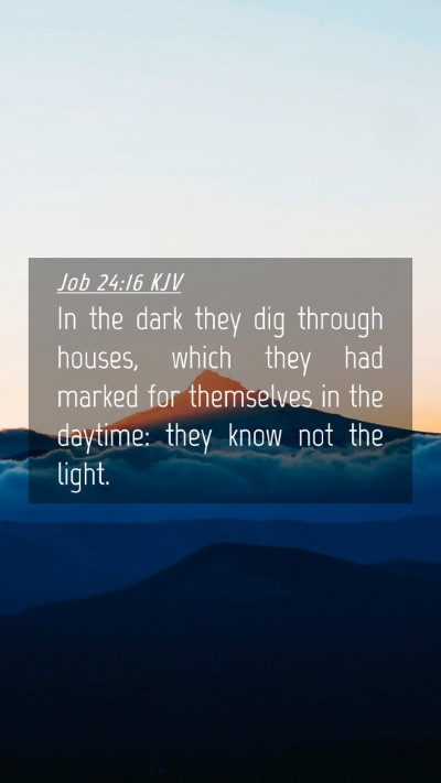 Picture 04 - Job 24:16 KJV Mobile Phone Wallpaper - In the dark they dig through houses, which they - Mobile Bible Verse Wallpaper