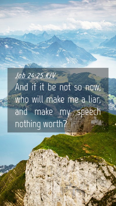 Picture 04 - Job 24:25 KJV Mobile Phone Wallpaper - And if it be not so now, who will make me a liar, - Mobile Bible Verse Wallpaper
