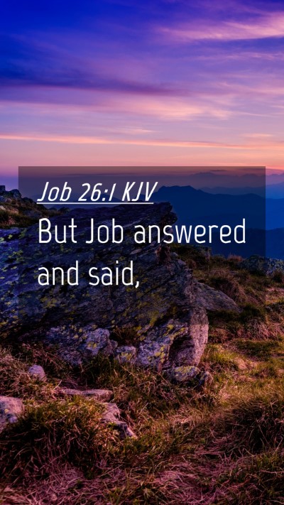 Picture 04 - Job 26:1 KJV Mobile Phone Wallpaper - But Job answered and - Mobile Bible Verse Wallpaper