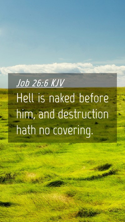 Picture 04 - Job 26:6 KJV Mobile Phone Wallpaper - Hell is naked before him, and destruction hath no - Mobile Bible Verse Wallpaper