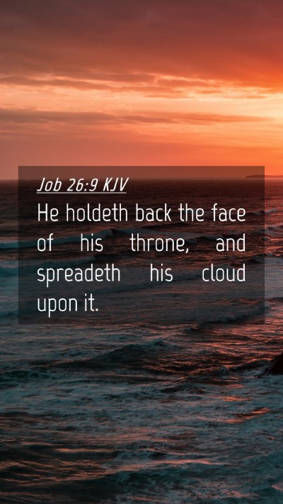 Picture 04 - Job 26:9 KJV Mobile Phone Wallpaper - He holdeth back the face of his throne, and - Mobile Bible Verse Wallpaper